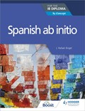 Spanish ab initio for the IB Diploma | J. Rafael Angel | 