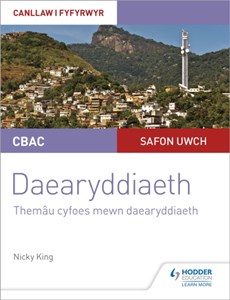 CBAC Safon Uwch Daearyddiaeth - Canllaw i Fyfyrwyr 6: Themau Cyfoes mewn Daearyddiaeth (WJEC A-level Geography Student Guide 6: Contemporary Themes in Geography Welsh-language edition)
