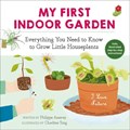 My First Indoor Garden, 1: Everything You Need to Know to Grow Little Houseplants | Philippe Asseray | 