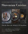 Slovenian Cuisine | Janez Bratovz ; Noah Charney | 