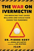 War on Ivermectin | Pierre Kory ; Jenna McCarthy | 