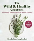 The Wild & Healthy Cookbook | Michelle Faust Lang Berthels | 