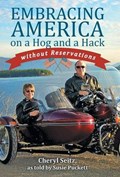 Embracing America on a Hog and a Hack Without Reservations | Cheryl Seitz | 
