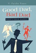 Good Dad, Bad Dad | V Faithe Faust | 