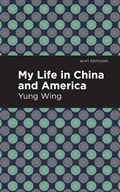 My Life in China and America | Yung Wing | 