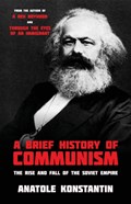 A Brief History of Communism | Anatole Konstantin | 