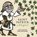 Saint Patrick the Forgiver – The History and Legends of Ireland`s Bishop | Ned Bustard | 