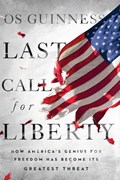 Last Call for Liberty | Os Guinness | 