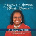 The Legacy of a Humble Black Woman | Estella Pyfrom | 