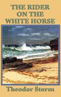 The Rider on the White Horse | Theodor Storm | 