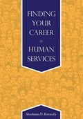 Finding Your Career in Human Services | Shoshana D. Kerewsky | 