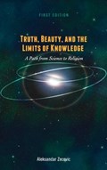 Truth, Beauty, and the Limits of Knowledge | Aleksandar Zecevic | 