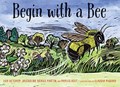 Begin with a Bee | Liza Ketchum ; Jacqueline Briggs Martin ; Phyllis Root | 