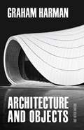 Architecture and Objects | Graham Harman | 