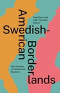 Swedish-American Borderlands | Dag Blanck ; Adam Hjorthen | 