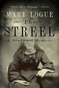 The Streel: A Deadwood Mystery | Mary Logue | 