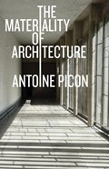 The Materiality of Architecture | Antoine Picon | 