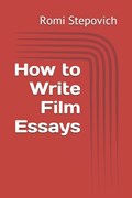 How to Write Film Essays | Romi Stepovich | 
