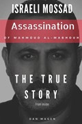 Israeli Mossad: Assassination of Mahmoud Al-Mabhouh: The True Story From Insider | Dan Magen | 