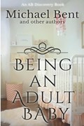 Being an Adult baby...: Articles on being an adult baby | Rosalie Bent | 