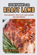 50 Dry Rubs for Roast Lamb | Eddy Matsumoto | 
