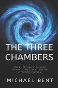 The Three Chambers | Rosalie Bent ; Michael Bent | 