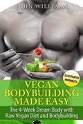 Vegan Bodybuilding Made Easy | John (university of Cambridge) Williams | 