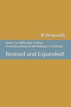 How To Officiate A Non-Denominational Wedding Ceremony: Revised and Expanded!
