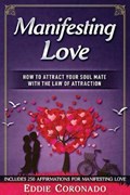 Manifesting Love: How to Attract your Soul Mate with the Law of Attraction | Eddie Coronado | 