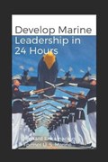 Develop Marine Leadership in 24 Hours | Richard Encarnacion | 