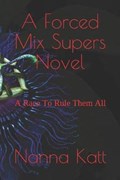 A Forced Mix Supers Novel | Nanna Katt | 