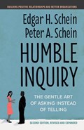 Humble Inquiry | Edgar H. Schein ; Peter A. Schein | 