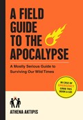 A Field Guide to the Apocalypse | Athena Aktipis | 