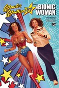 Wonder Woman 77 Meets The Bionic Woman | Andy Mangels | 