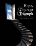Hope, Courage & Triumph | Connie Bent | 