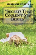"Secrets That Couldn't Stay Buried" | Marianne Fortin | 