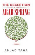 The Deception of the Arab Spring | Amjad Taha | 