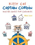 Kitty Cat Captain Corbin and His Quest for Cupcakes | Mikel Jent | 