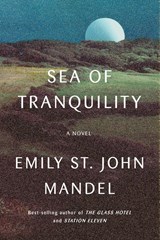 Sea of tranquility | Emily St. John Mandel | 9781524712174