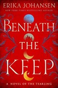 Beneath the Keep: A Novel of the Tearling | Erika Johansen | 