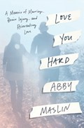 Love You Hard | Abby Maslin | 