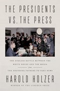 The presidents vs. the pressd | Harold Holzer | 