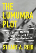 The Lumumba Plot | Stuart A. Reid | 