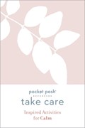 Pocket Posh Take Care: Inspired Activities for Calm | Andrews McMeel Publishing | 