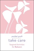 Pocket Posh Take Care: Inspired Activities for Balance | Andrews McMeel Publishing | 