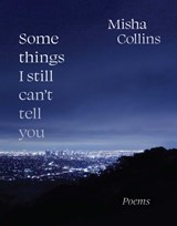 Some Things I Still Can't Tell You | COLLINS, Misha | 9781524870546
