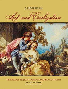 A History of Art & Civilization: The Age of Enlightenment and Romanticism Periods