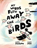 My Words Flew Away Like Birds | Debora Pearson | 