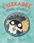 Chickadee: Criminal Mastermind | Monica Silvie | 