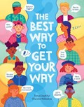 The Best Way to Get Your Way | Tanya Lloyd Kyi | 